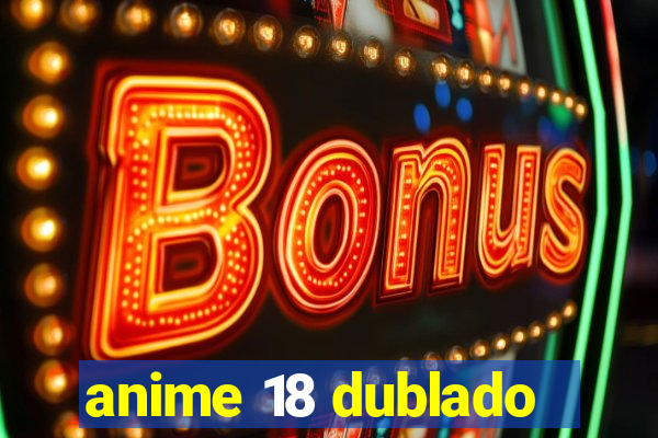 anime 18 dublado